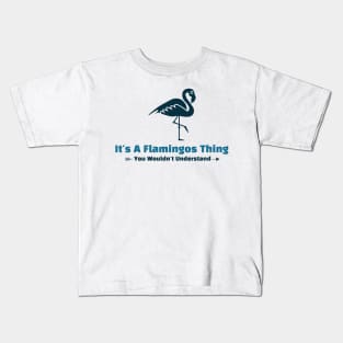 It's A Flamingos Thing - funny design Kids T-Shirt